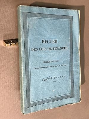 Recueil des lois de finances. Session de 1832 ouverte le 19 novembre 1832 et close le 25 avril 1833.