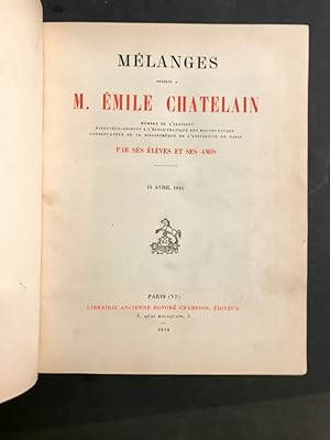 Mélanges offerts à Émile Chatelain. par ses élèves et ses amis.