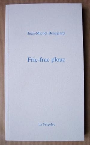 Fric-frac plouc.