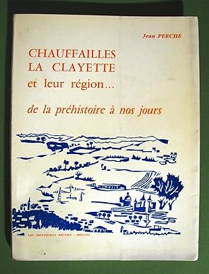 Chauffailles, La Clayette et leur région. De la préhistoire à nos jours.