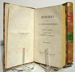 [HORTENSE DE BEAUHARNAIS]. Mémoires sur la reine Hortense, aujourd'hui duchesse de Saint-Leu ; re...
