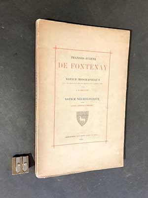 François-Eugène de Fontenay. Notice biographique. par J.-G. Bulliot. Notice nécrologique par l'Ab...