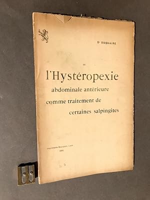 L'hystéropexie abdominale antérieure comme traitement de certaines salpingites.