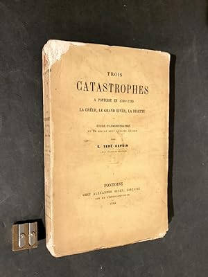 Imagen del vendedor de Trois catastrophes  Pontoise en 1788-1789. La grle, le grand hiver, la disette. Etude d'administration et de moeurs sous l'Ancien Rgime. a la venta por Librairie Devaux