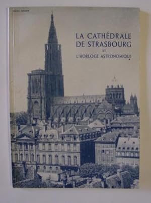 La cathédrale de Strasbourg et l'horloge astronomique. Guide illustré. 1° édition.