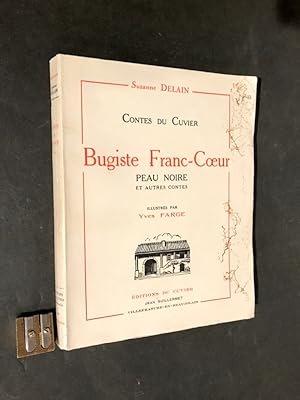 Contes du Cuvier. Bugiste Franc-Coeur, Peau Noire et autres contes. Illustrés par Paul Farge.