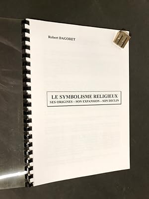 Le symbolisme religieux. Ses origines, son expansion, son déclin.