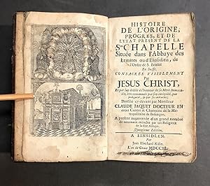 Histoire de l'origine, progrès, et de l'état présent de la Ste. Chapelle Située dans l'Abbaye des...