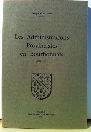 Les Administrations Provinciales en Bourbonnais. (1780-1790).