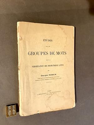 Etudes sur les groupes de mots dans la versification des dramatiques latins.