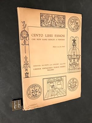 Cento libri famosi che non siamo riusciti a vendere. Vendita all'asta 5/6 giugno 1935. Libreria a...