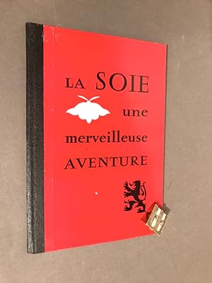 La Soie. Une merveilleuse aventure.