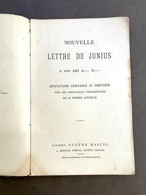 Nouvelle lettre de Junius à son ami A- D-. Révélations curieuses et positives sur les principaux ...