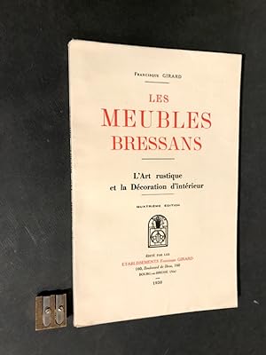 Seller image for Les meubles bressans. L'Art rustique et la Dcoration d'intrieur. Quatrime dition. for sale by Librairie Devaux