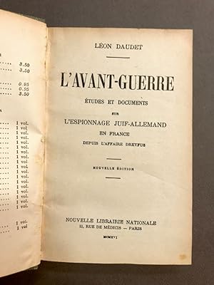 L'Avant-guerre. Etudes et documents sur l'espionnage juif-allemand en France depuis l'affaire Dre...