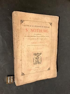 La vie & la légende de Madame Ste Notburg. Etablissement de la foi chrétienne dans la vallée du N...