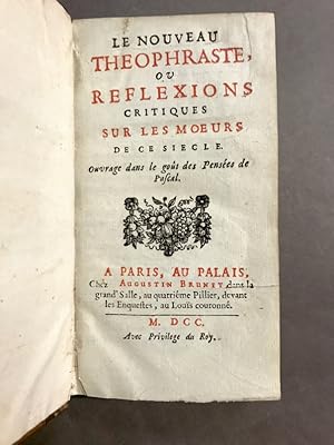 Le nouveau Theophraste, ou reflexions critiques sur les m?urs de ce siècle. Ouvrage dans le goût ...