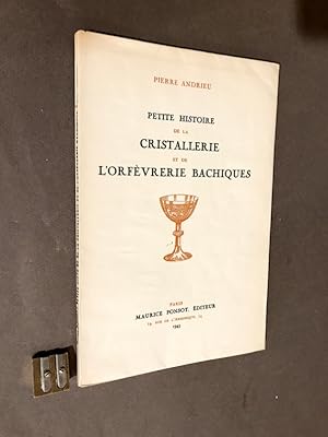 Petite histoire de la cristallerie et de l'orfèvrerie bachiques.