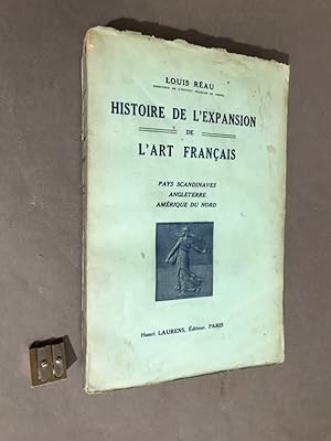 Histoire de l'expansion de l'art français. Pays scandinaves - Angleterre - Amérique du nord.