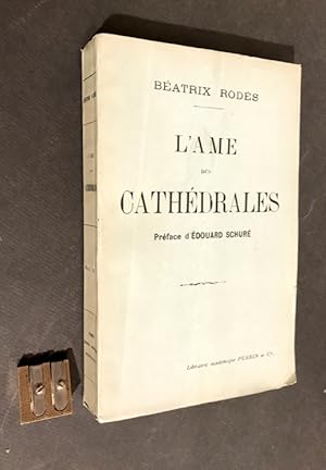 L'âme des cathédrales. Préface d'Édouard Schuré.