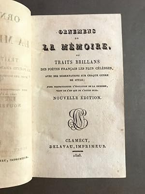 Ornemens de la mémoire. Ou traits brillans des poètes français les plus célèbres, avec des disser...