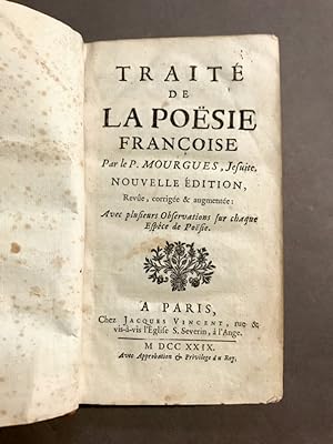 Traité de la poësie françoise. Nouvelle édition. Avec plusieurs Observations sur chaque Espèce de...