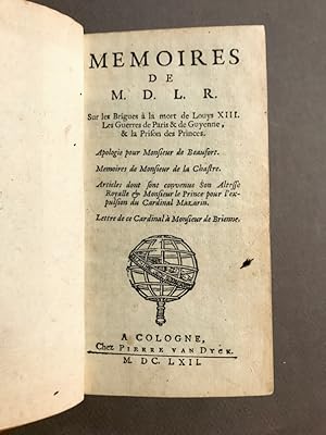 Mémoires de M. D. L. R. Sur les Brigues à la mort de Louys XIII. Les Guerres de Paris & de Guyenn...