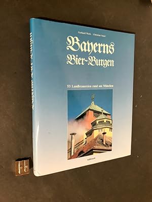 Bayerns Bier-Burgen. 53 Landbrauerein rund um München.