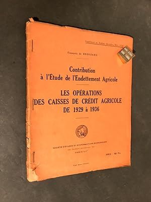 Contribution à l'étude de l'Endettement Agricole. Les opérations des caisses de crédit agricole d...