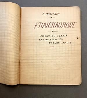 [Manuscrit inédit]. Fraichaurore. Projet de féérie en cinq épisodes et onze images.