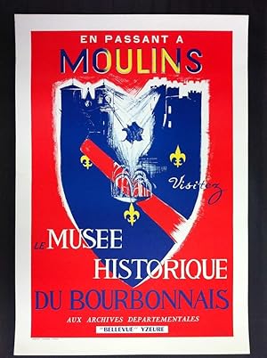 [Affiche]. En passant à Moulins visitez le Musée historique du Bourbonnais aux Archives Départeme...