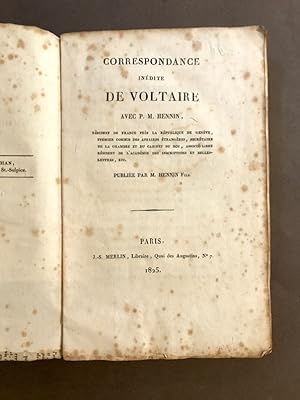 Correspondance inédite de Voltaire avec P. M. Hennin. Publiée par M. Hennin Fils.