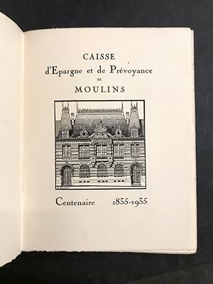 Caisse d'Épargne et de Prévoyance de Moulins. Centenaire 1835 - 1935.