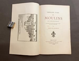 Vieilles vues de Moulins. (XVI°, XVII°, XVIII° siècles).