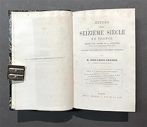 Etudes sur le seizième siècle en France. Précédées d'une histoire de la littérature et de langue ...