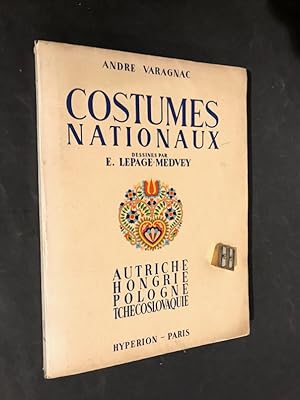 [LEPAGE-MEDVEY]. Costumes nationaux. Autriche. Hongrie. Pologne. Tchéco-Slovaquie.