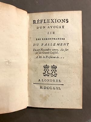Réflexions d'un avocat sur les remontrances du Parlement du 27 Novembre 1755. Au sujet du Grand C...