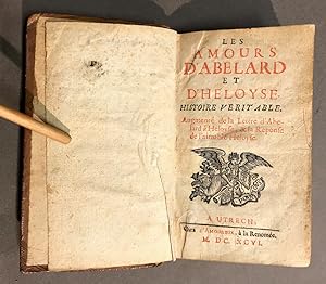 Les Amours d'Abelard et d'Heloyse. Histoire véritable. Augmenté de la Lettre d'Abelard à Heloyse,...
