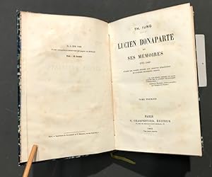 Lucien Bonaparte et ses mémoires. 1775-1840. D'après les papiers déposés aux archives étrangères ...