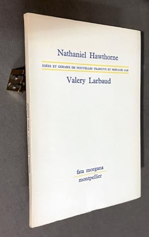 Idées et germes de nouvelles traduits et préfacés par Valery Larbaud.