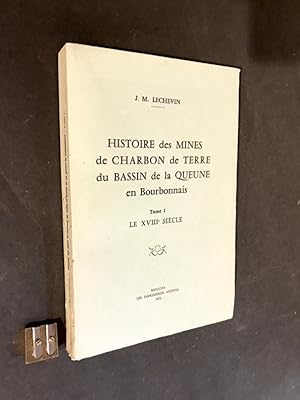 Histoire des mines de charbon de terre du bassin de la Queune en Bourbonnais Tome I [seul]. Le XV...