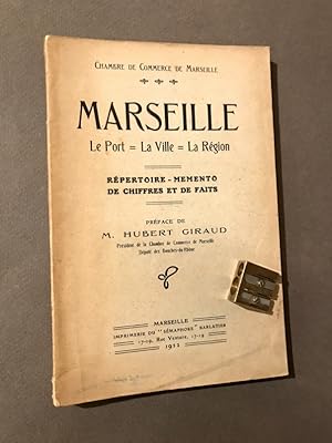 Marseille. Le Port. La Ville. La Région. Répertoire-memento de chiffres et de faits. Préface de M...