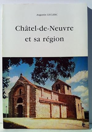 Châtel-de-Neuvre et sa région. Monétay, Contigny, Meillard, Verneuil, Saint-Germain-d'Entrevaux, ...