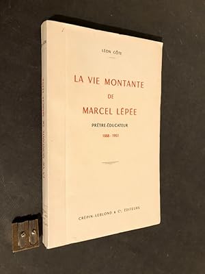 La vie montante de Marcel Lépée, prêtre-éducateur. 1888-1851.