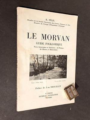 Le Morvan. Guide folklorique. Notes historiques et littéraires. 12 poèmes. 28 photos et illustrat...