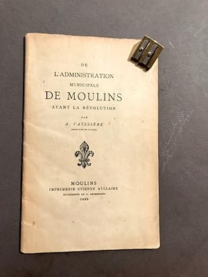 L'administration municipale de Moulins avant la Révolution.