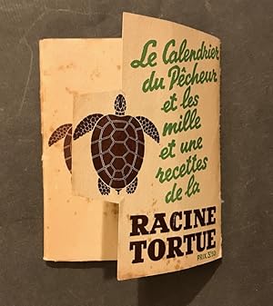 Le calendrier du pêcheur et les mille et une recettes de la Racine Tortue.