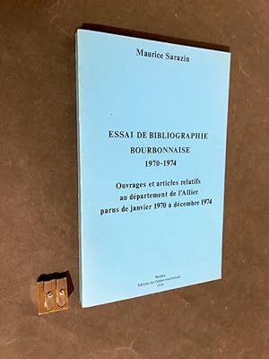Essai de bibliographie bourbonnaise. 1970-1974. Ouvrages relatifs au département de l'Allier paru...