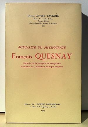 [QUESNAY]. Actualité du physiocrate François Quesnay. Médecin de la marquise de Pompadour. Fondat...