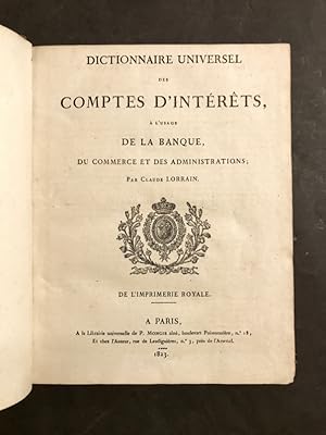 Dictionnaire universel des comptes d'intérêts,. A l'usage de la banque, du commerce et des admini...